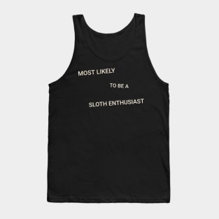 Most Likely to Be a Sloth Enthusiast Tank Top